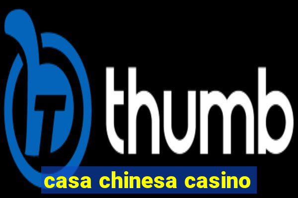 casa chinesa casino